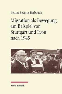 Migration als Bewegung: am Beispiel von Stuttgart und Lyon Buch Mohr Siebeck