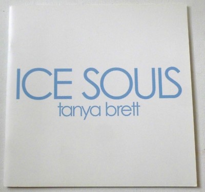 TANYA BRETT  Ice souls      ART EXHIBITION CATALOGUE