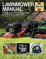Lawnmower Manual: A Practical Guide to Choosing, Using and Maintaining a...