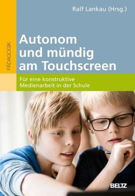 Autonom und mündig am Touchscreen Ralf Lankau