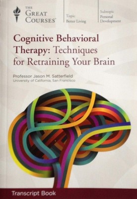 Cognitive Behavioral Therapy: Techniques for Retraining Your Brain-Transcrip...