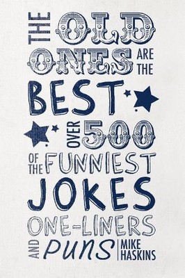 The Old Ones are the Best Jokes: Over 500 of the Funn by Mike Haskins 1780979746