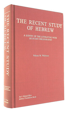 The Recent Study of Hebrew: A Survey of the Literature With Selected Bibliogra..