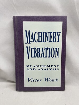 Machinery Vibration Measurement and Analysis Victor Wowk Hardcover Book Engineer