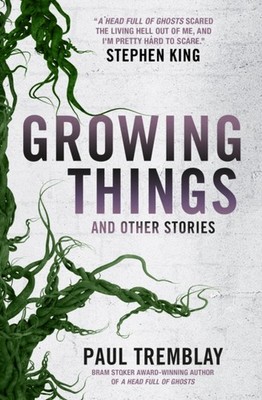 GROWING THINGS & OTHER STORIES by Paul Tremblay Paperback Self Help Business