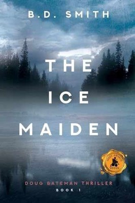 The Ice Maiden (Doug Bateman Thrillers) - Paperback, by Smith B.D. - Very Good