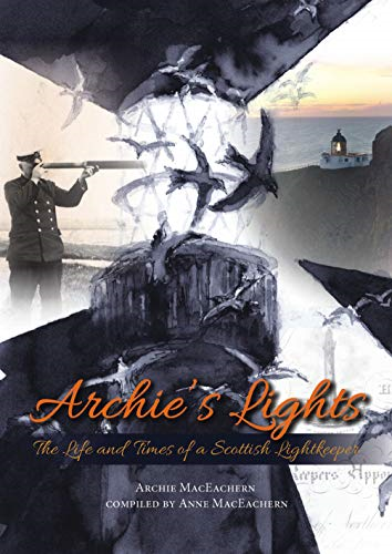 Archie's Lights: The Life and Times of a Scottish... - MacEachern, Archie
