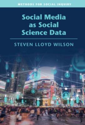 Social Media as Social Science Data Strategies for Social Inquiry 9781108496414