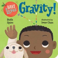 Baby Loves Gravity! (Baby Loves Science) - Board book By Spiro, Ruth - GOOD