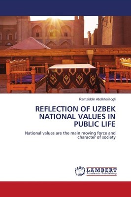 REFLECTION OF UZBEK NATIONAL VALUES IN PUBLIC LIFE, Ramziddin Abdikhalil og ...