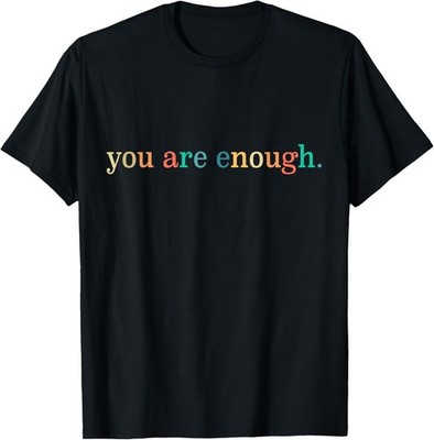 Dear Person Behind Me You are Enough Positive Message T-Shirt BOTH SIDE