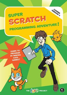 Super Scratch Programming Adventure! (Covers Version 2): Learn to Program by Ma,