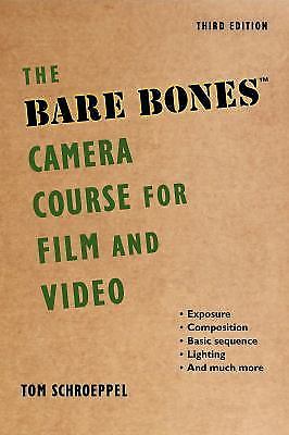 The Bare Bones Camera Course for Film and Video