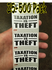 "TAXATION IS THEFT" stickers 25-500Pack Gag prank decal election political
