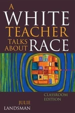 A White Teacher Talks about Race by Landsman, Julie, paperback, Used - Very Goo