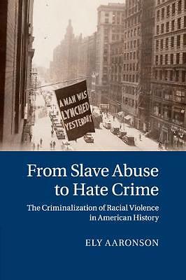 From Slave Abuse to Hate Crime Aaronson Paperback Cambridge University Press
