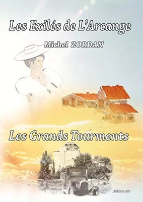 Les Grands tourments - volet 4 - les exilés de l'Arcange, Michel Zordan