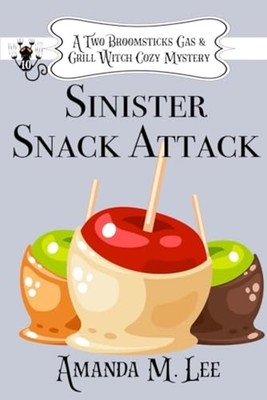 Sinister Snack Attack -  NEW Amanda M. Lee 2024-12-03