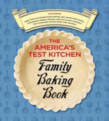 The America's Test Kitchen Family Baking Book by America's Test Kitchen: New