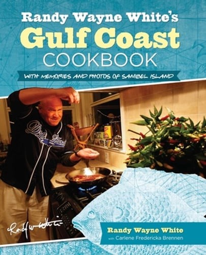 Randy Wayne White's Gulf Coast Cookbook: With Memories And Photos Of Sanibel