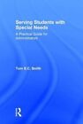 Serving Students with Special Needs: A Practical Guide for Administrators by Tom E. C. Smith (Hardback, 2015)