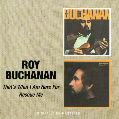 Roy Buchanan   That's What I Am Here For / Rescue Me CD 2008 BGO Records   NEW  