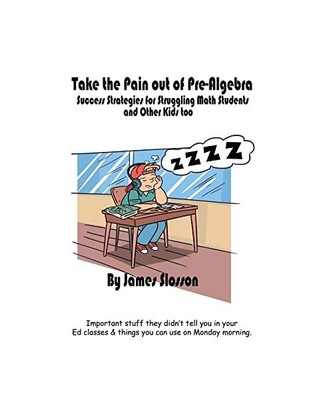 Take the Pain out of Pre-Algebra: Success Strategies for Struggling Math Student