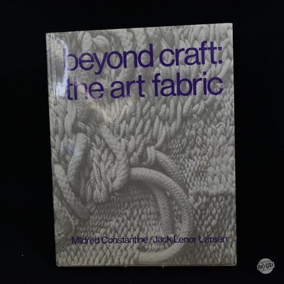 Beyond Craft: The Art Fabric by Mildred Constantine & Jack Lenor Larsen (HC)