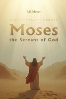 Moses The Servant Of God F. B. Meyer Taschenbuch Englisch 2025 Antiquarius