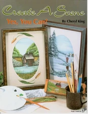 Create A Scene Yes You Can! Cheryl King Acrylic Decorative Painting Pattern Book