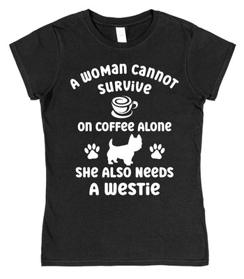 T-Shirt A Woman Cannot Survive On Coffee Alone Westie für Hundebesitzer Geschenk