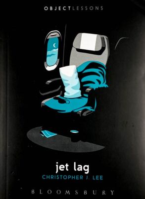 Jet Lag (Object Lessons) by Christopher J. Lee / 2017 Paperback Social Science