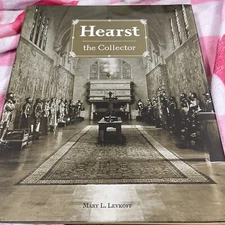 Hearst the Collector by Mary L. Levkoff (2008, Hardcover). 1st Edition