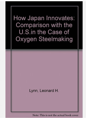 How Japan Innovates: A Comparison With The U.s. In The Case Of Oxygen Steelm...