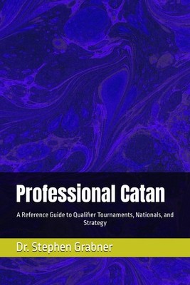 Professional Catan: A Reference Guide to Qualifier Tournaments, Nationals, and S