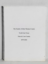 Geneaology Book The Family Of John Thomas Counts North Texas Titus Cass County