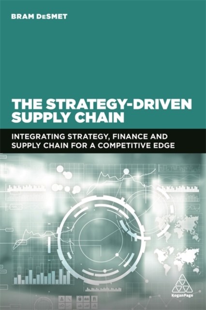 The Strategy-Driven Supply Chain by Dr Bram DeSmet (Paperback Book)