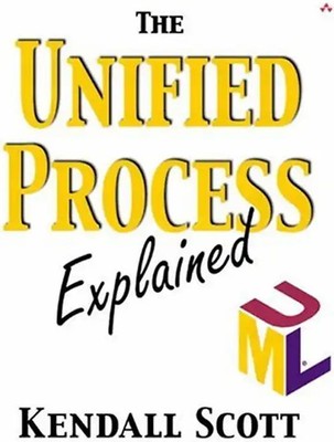 The Unified Process Explained - Scott, Kendall