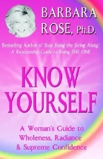 Know Yourself: A Woman's Guide to Wholeness, Radiance & Supreme Confidence, Barb