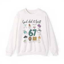 "God Did It First " 67 Christian Sweatshirt Bible Faith Gift 6 7