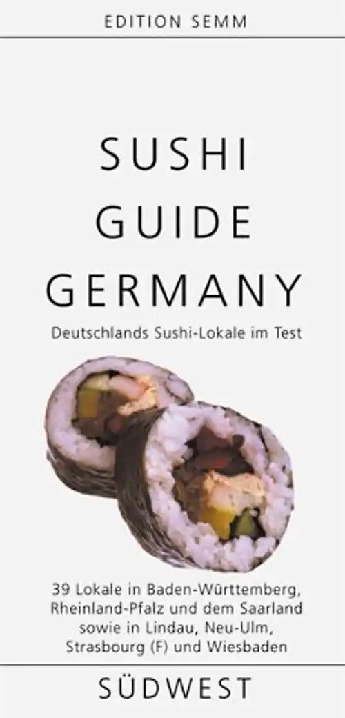 Sushi Guide Germany (Südwest). Deutschlands Sushi-Lokale im Test. 39 Lokale in B