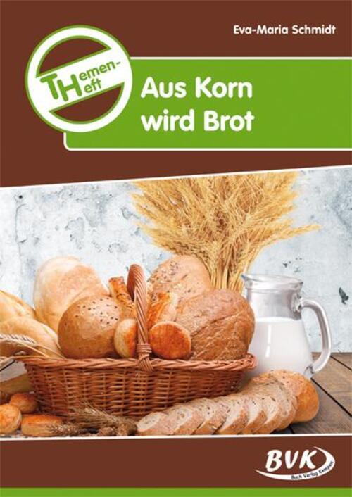 Thumbnail - Themenheft Aus Korn Wird Brot | Eva-maria Schmidt | Stück | 48 S. |