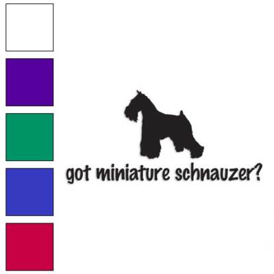 Got Miniature Schnauzer Dog, Vinyl Decal Sticker, Multiple Colors & Sizes #1256