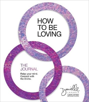 How to Be Loving: The Journal: Rela..., LaPorte, Daniel