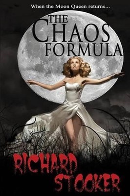 The Chaos Formula: A Dark, Contemporary Fantasy by Richard Stooker (English) Pap