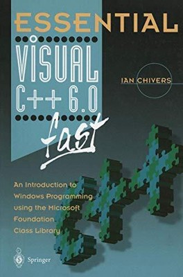 Essential Visual C++ 6.0 fast: An Introduction to Windows Progra