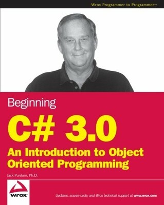 Beginning C# 3.0: An Introduction to Object Oriented  by Purdum, Jack 0470261293