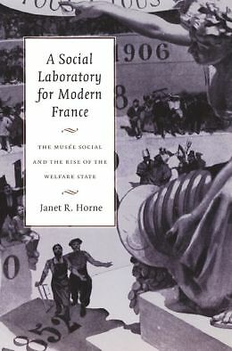 A Social Laboratory for Modern France: The Mus?e Social and the Rise of the...