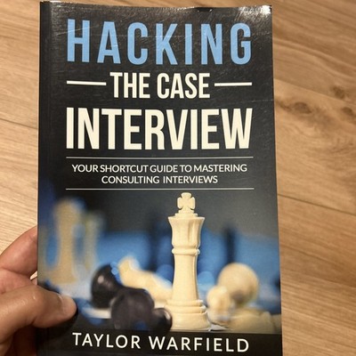 Hacking the Case Interview: Your Sh..., Warfield, Taylo