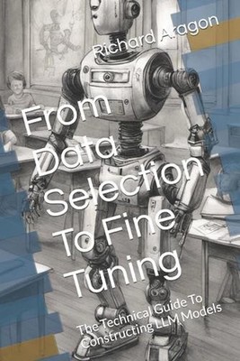 From Data Selection To Fine Tuning: The Technical Guide To Constructing LLM Mode